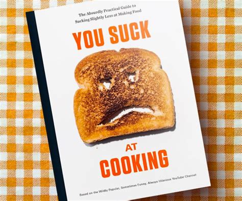 “You Suck at Cooking” -  A Culinary Manifesto Masquerading as a Humorous Cookbook